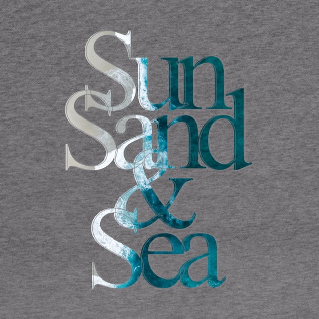 Sun Sand & Sea by afternoontees